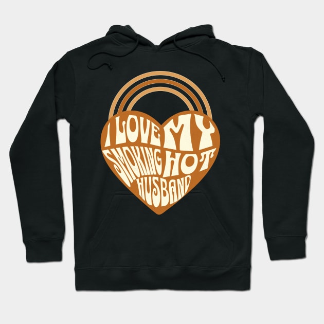 Retro Shades of Brown I Love my Smoking Hot Husband Hoodie by ArtcoZen